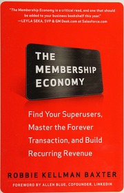 The membership economy: find your superusers, master the forever transaction, and build recurring revenue