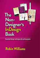 The non-designer's Indesign book : essential design techniques for print projects - Robin Williams