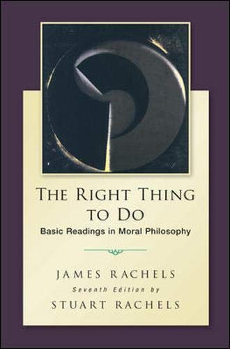 The right thing to do : basic readings in moral philosophy - 7th Edition