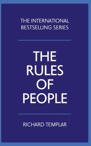 The rules of people: a personal code for getting the best from everyone - Templar, Richard