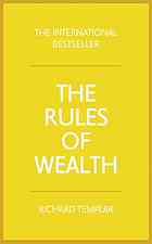 The rules of wealth : a personal code for prosperity and plenty - Templar, Richard