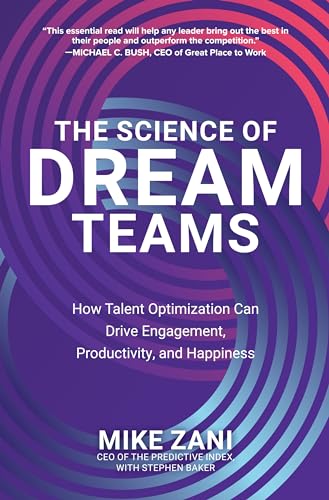 The science of dream teams: how talent optimization can drive engagement, productivity, and happiness