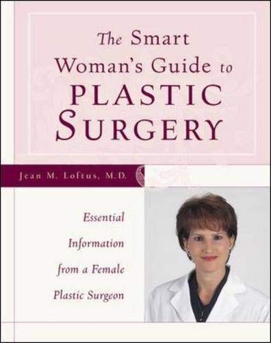 The smart woman's guide to plastic surgery: essential information from a female plastic surgeon