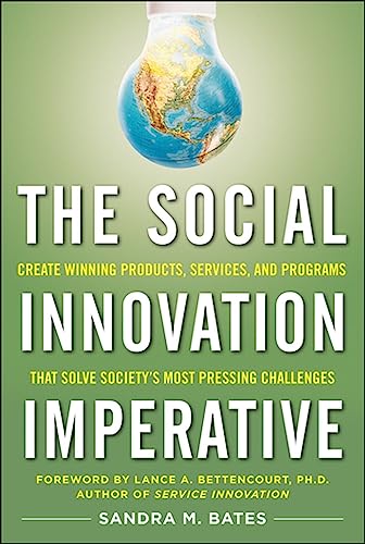 The social innovation imperative: create winning products, services, and programs that solve society's most pressing challenges