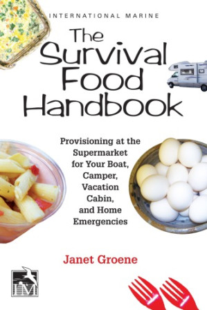 The survival food handbook: provisioning at the supermarket for your boat, camper, vacation cabin, and home emergencies By Janet Groene