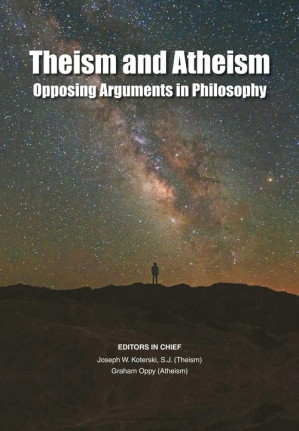 Theism and atheism : opposing arguments in philosophy By Koterski, Joseph W.; Oppy, Graham