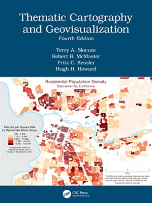 Thematic Cartography and Geovisualization, Fourth Edition - Terry A. Slocum, Robert B McMaster, Fritz C. Kessler, Hugh.H Howard