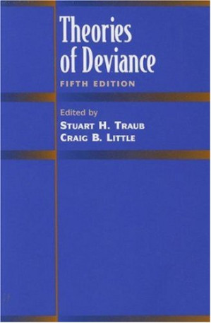 Theories of Deviance By Stuart H.(Stuart H. Traub) Traub, Craig B. Little