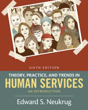 Theory, Practice, and Trends in Human Services: An Introduction By Edward S. Neukrug