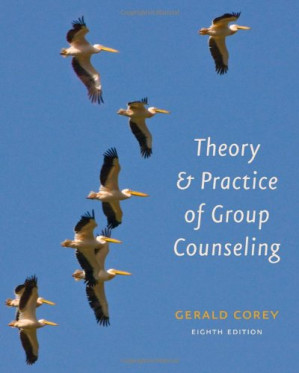 Theory and Practice of Group Counseling , Eighth Edition By Gerald Corey