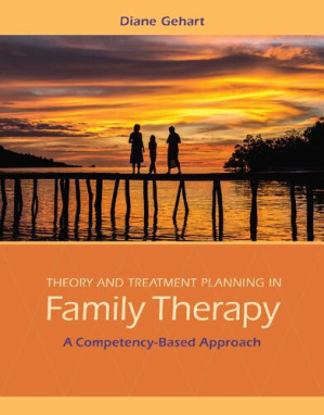 Theory and Treatment Planning in Family Therapy: A Competency-Based Approach By Diane R. Gehart - 9781305555891