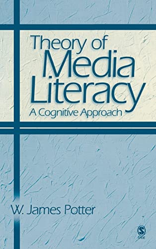 Theory of Media Literacy by W. James Potter