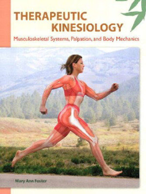 Therapeutic Kinesiology: Musculoskeletal Systems, Palpation, and Body Mechanics - Mary Ann Foster