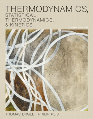 Thermodynamics, statistical thermodynamics, & kinetics - Thomas Engel; Philip Reid