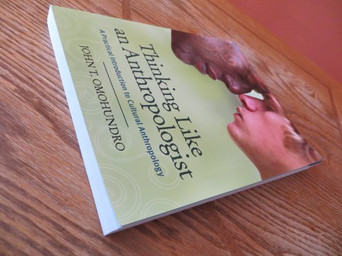 Thinking like an anthropologist: a practical introduction to cultural anthropology