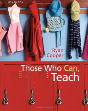 Those Who Can, Teach , Twelfth Edition By Kevin Ryan, James M. Cooper