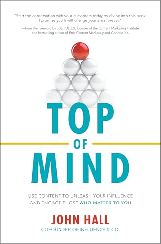 Top of mind: use content to unleash your influence and engage those who matter to you - 9781260011920