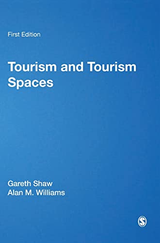 Tourism and Tourism Spaces by Professor Gareth Shaw, Professor Allan M Williams