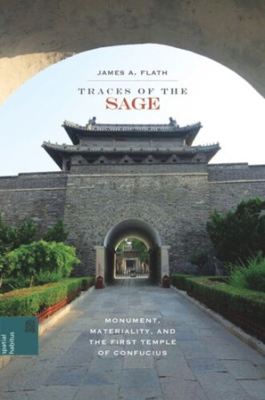 Traces of the Sage: Monument, Materiality, and the First Temple of Confucius - 9780824853716