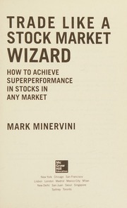 Trade like a stock market wizard: how to achieve superperformance in stocks in any market