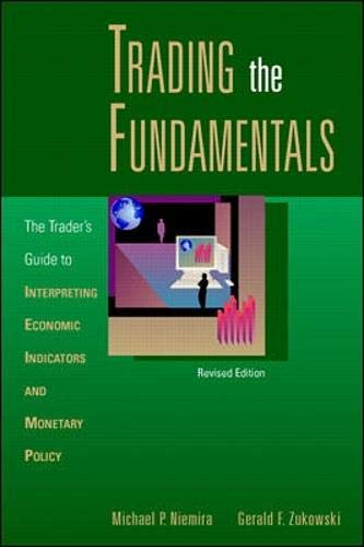 Trading the fundamentals: the trader's guide to interpreting economic indicators and monetary policy