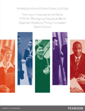 Training in interpersonal skills: TIPS for managing people at work - Hunsaker, Phillip L.; Robbins, Stephen P