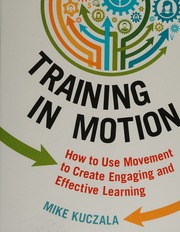 Training in motion: how to use movement to create engaging and effective learning