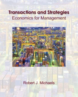 Transactions and Strategies : Economics for Management By Robert J. Michaels