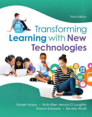 Transforming Learning with New Technologies (What’s New in Curriculum & Instruction) - Robert W. Maloy , Ruth-Ellen A Verock, et al