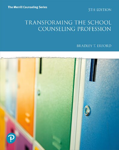 Transforming the School Counseling Profession - Bradley T Erford