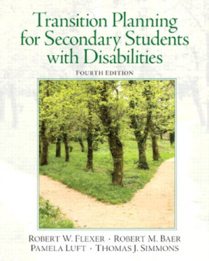 Transition planning for secondary students with disabilities - Baer, Robert;Flexer, Robert W.;Luft, Pamela;Simmons, Thomas J - 9780132658119-1