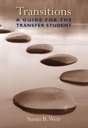 Transitions: A Guide for the Transfer Student By Susan B. Weir