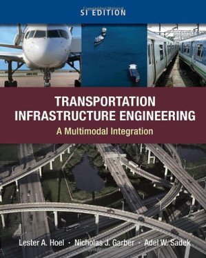 Transportation Infrastructure Engineering: A Multimodal Integration, SI Version By Lester A. Hoel, Nicholas J. Garber, Adel W. Sadek