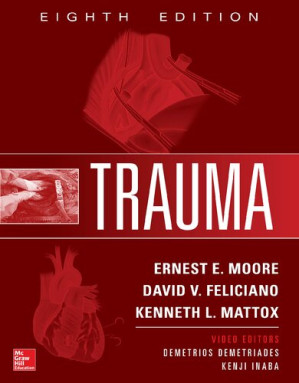 Trauma (Eighth Edition) By Ernest Eugene Moore (editor); Kenneth L. Mattox (editor); David V. Feliciano (editor)