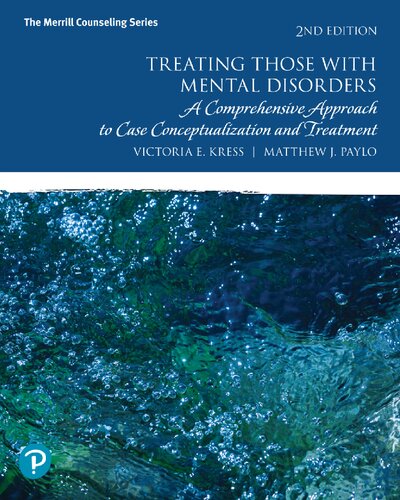 Treating Those with Mental Disorders: A Comprehensive Approach to Case Conceptualization and Treatment - Victoria Kress, Matthew Paylo
