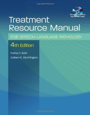 Treatment Resource Manual for Speech Language Pathology, 4th Edition By Froma P. Roth, Roth, Colleen K. Worthington