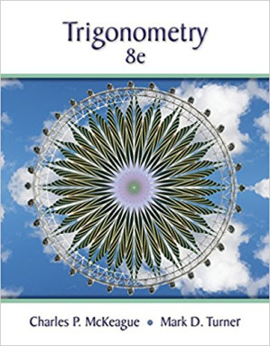 Trigonometry By Charles P. McKeague and Mark D. Turner - 9781305945036