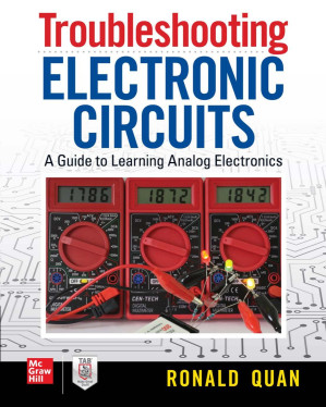 Troubleshooting Electronic Circuits: A Guide to Learning Analog Electronics By Ronald Quan