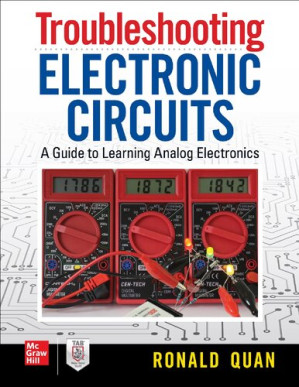 Troubleshooting electronic circuits: Debugging and improving your DIY projects and experiments
