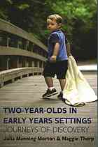 Two-year-olds in early years settings: journeys of discovery By Manning-Morton, Julia; Thorp, Maggie
