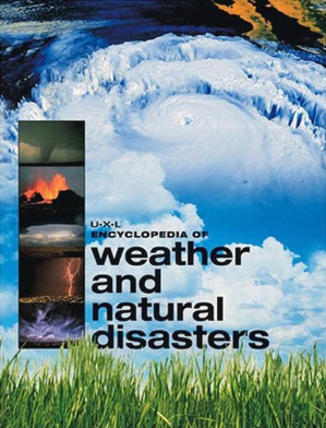 UXL Encyclopedia of Weather and Natural Disasters By Melissa Hill