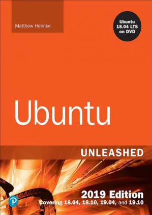 Ubuntu Unleashed 2019 Edition: Covering 18. 04, 18. 10, 19. 04 - Helmke, Matthew