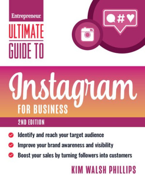 Ultimate Guide to Instagram for Business (Entrepreneur Ultimate Guide), 2nd Edition By Kim Walsh Phillips