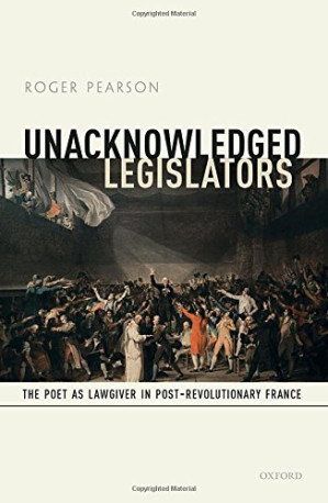 Unacknowledged legislators : the poet as lawgiver in post-revolutionary France - Pearson, Roger