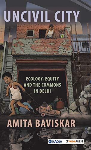 Uncivil City: Ecology, Equity and the Commons in Delhi