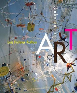 Understanding Art By Lois Fichner-Rathus - 9781285859293