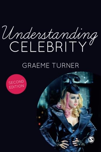 Understanding Celebrity by Turner, Graeme;