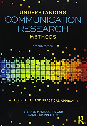 Understanding Communication Research Methods: A Theoretical and Practical Approach 2nd Edition