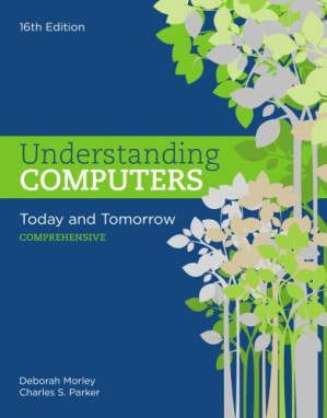 Understanding Computers: Today And Tomorrow: Comprehensive By Deborah Morley, Charles S. Parker - 9781337251853
