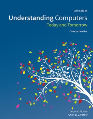 Understanding Computers  Today and Tomorrow, Comprehensive By Deborah Morley, Charles S. Parker -